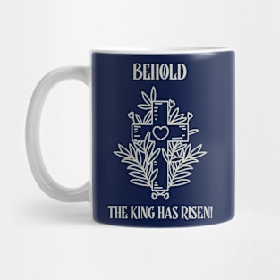 BEHOLD THE KING HAS RISEN! Mug